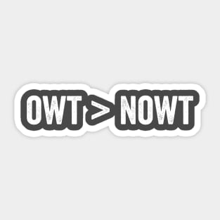 Owt ">" Nowt Yorkshire British slang saying Sticker